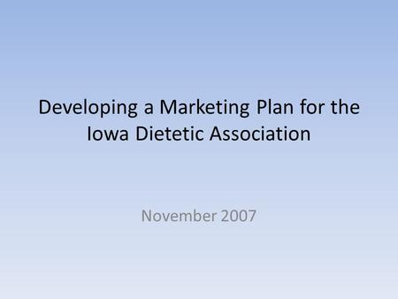 Developing a Marketing Plan for the Iowa Dietetic Association