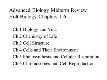 Advanced Biology Midterm Review Holt Biology Chapters 1-6