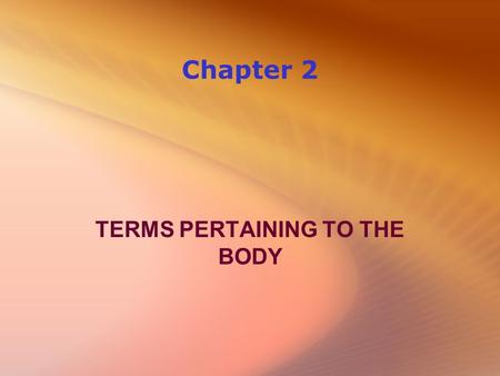 Chapter 2 TERMS PERTAINING TO THE BODY. 1 nucleolus 2 nucleus 3 ribosome 4 vesicle 5 rough endoplasmic reticulum (ER) 6 Golgi apparatus 7 Cytoskeleton.