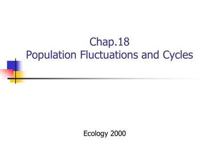 Chap.18 Population Fluctuations and Cycles Ecology 2000.