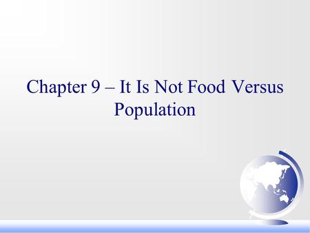 Chapter 9 – It Is Not Food Versus Population. I. Reverend Thomas Malthus on population (1803) A. Predicted that population would grow geometrically (exponentially)