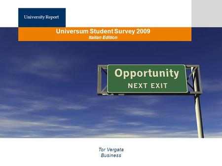 1 1 Copyright Universum 2008 Copyright Universum 2009 University Report Universum Student Survey 2009 Italian Edition Tor Vergata Business.