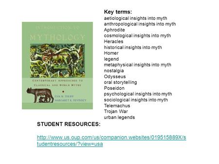 STUDENT RESOURCES:  tudentresources/?view=usa Key terms: aetiological insights into myth anthropological.