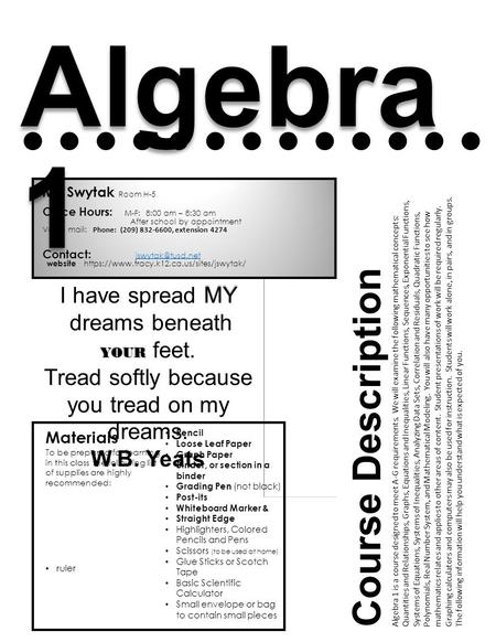 Course Description Algebra 1 is a course designed to meet A-G requirements. We will examine the following mathematical concepts: Quantities and Relationships,