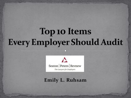 Emily L. Ruhsam. (1) Applications for Employment (2) I-9 Forms (3) Handbooks (4) Background Check Processes/Procedures (5) Job Descriptions (6) Wage &