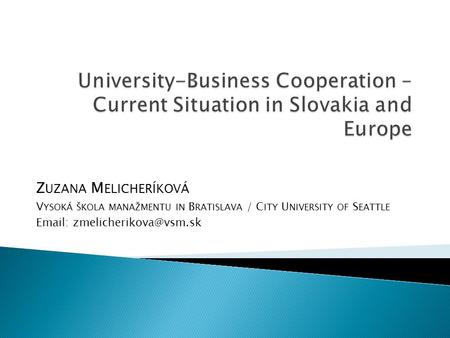 Z UZANA M ELICHERÍKOVÁ V YSOKÁ ŠKOLA MANAŽMENTU IN B RATISLAVA / C ITY U NIVERSITY OF S EATTLE