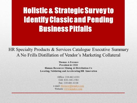 Holistic & Strategic Survey to Identify Classic and Pending Business Pitfalls HR Specialty Products & Services Catalogue Executive Summary A No Frills.