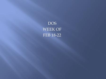 DOS WEEK OF FEB 18-22. DOS MONDAY 1. _____________ are tiny living things that are so tiny they cannot be seen with the naked eye? Broken wing microorganisms.