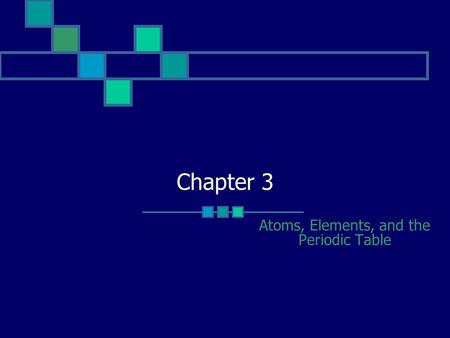 Atoms, Elements, and the Periodic Table