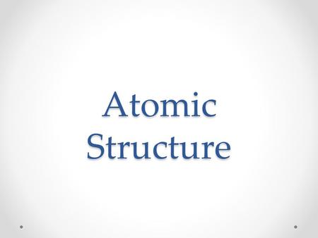 Atomic Structure.