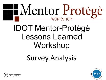 IDOT Mentor-Protégé Lessons Learned Workshop Survey Analysis.