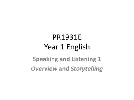 PR1931E Year 1 English Speaking and Listening 1 Overview and Storytelling.