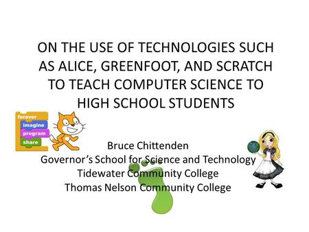 Bruce Chittenden Governor’s School for Science and Technology Tidewater Community College Thomas Nelson Community College ON THE USE OF TECHNOLOGIES SUCH.