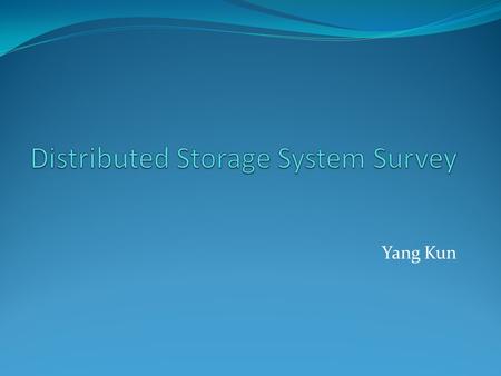 Distributed Storage System Survey