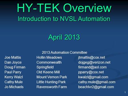 HY - TEK Overview Introduction to NVSL Automation April 2013 2013 Automation Committee Joe MattisHollin Dan