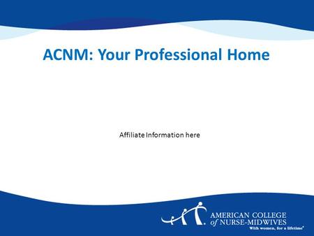 Affiliate Information here ACNM: Your Professional Home.