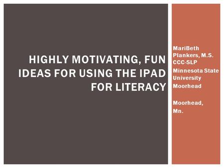 Highly motivating, Fun ideas for using the iPad for Literacy