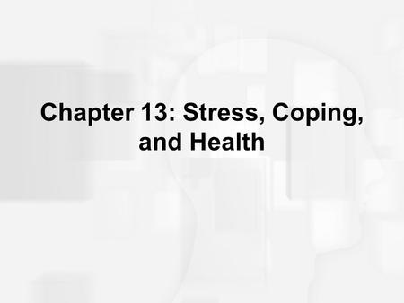 Chapter 13: Stress, Coping, and Health