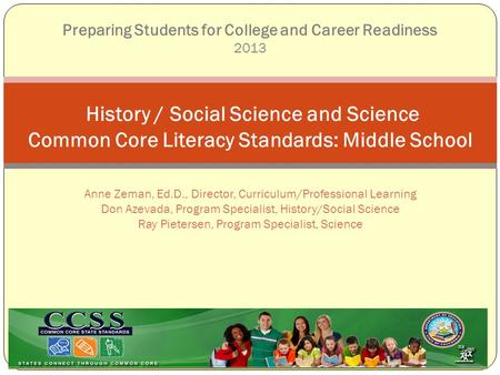 Anne Zeman, Ed.D., Director, Curriculum/Professional Learning Don Azevada, Program Specialist, History/Social Science Ray Pietersen, Program Specialist,