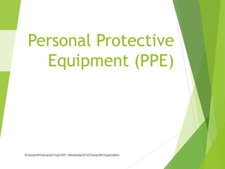 Personal Protective Equipment (PPE) © Nonprofit Insurance Trust (NIT) Minnesota 501c3 Nonprofit Organization.