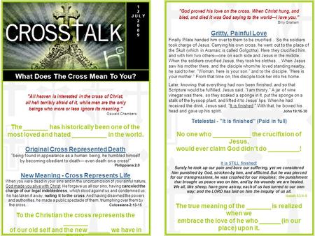 What Does The Cross Mean To You? All heaven is interested in the cross of Christ, all hell terribly afraid of it, while men are the only beings who more.