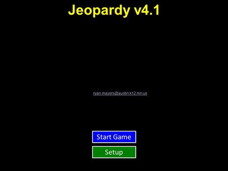 Jeopardy v4.1 This version fixes some timer issues and updates the code to be compatible with 64-bit systems. The timer default is 30 seconds. To change.