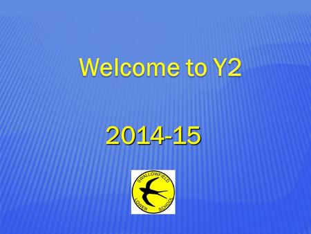 2014-15. The Y2 Team The Teachers: Mr McGill Miss Howe The Support Staff: Mrs. TaylorMrs. Hill Mrs. Villa- Buil GM.