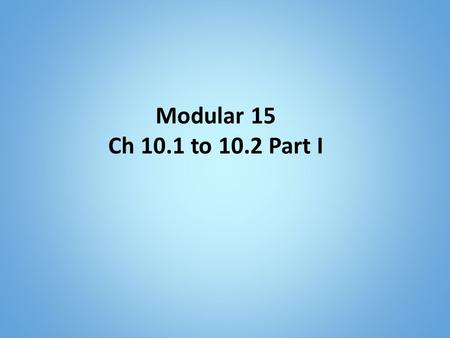 Modular 15 Ch 10.1 to 10.2 Part I. Ch 10.1 The Language of Hypothesis Testing Objective A : Set up a Hypothesis Testing Objective B : Type I or Type II.