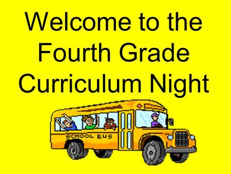 Welcome to the Fourth Grade Curriculum Night. The Fourth Grade Team Mrs. Christian Mr. Permenter Mrs. Hrebenar Mrs. Allen (Mrs. Johnson) Ms. Adkison.