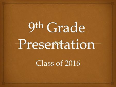 Class of 2016.  Credits Transcripts Graduation requirements 4.0 credits Language Arts 3.0 credits Math 3.0 credits Social Studies 2.0 credits Science.