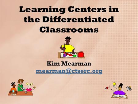 Learning Centers in the Differentiated Classrooms