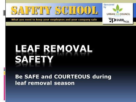 Be SAFE and COURTEOUS during leaf removal season.