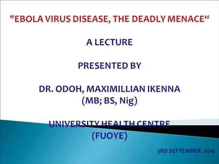 OUTLINE  Introduction  Brief history  Epidemiology  Recent outbreak  Mode of transmission  Risk factors  Clinical features.