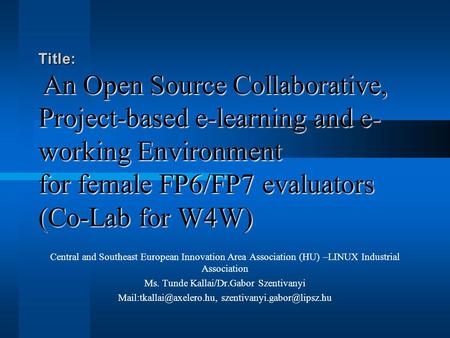 Central and Southeast European Innovation Area Association (HU) –LINUX Industrial Association Ms. Tunde Kallai/Dr.Gabor Szentivanyi