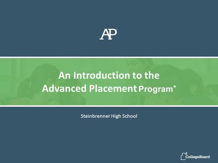 An Introduction to the Advanced Placement Program®