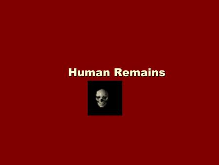 Human Remains. The Postmortem Interval: Determining the Time of Death Pathologist usually determines Done most accurately within the first 24 hrs of death.