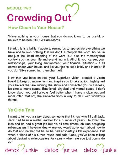 Crowding Out MODULE TWO How Clean Is Your House? Have nothing in your house that you do not know to be useful, or believe to be beautiful.” William Morris.