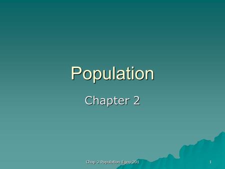 Population Chapter 2 Chap 2 Population Egeo 201 1.