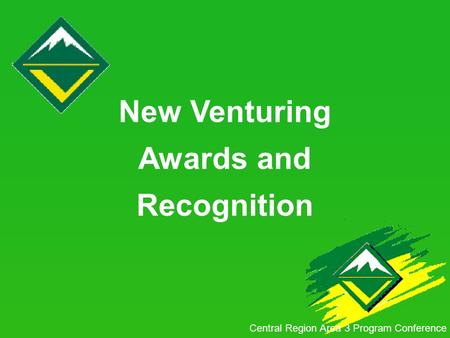 New Venturing Awards and Recognition Central Region Area 3 Program Conference.