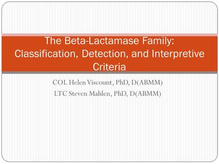 COL Helen Viscount, PhD, D(ABMM) LTC Steven Mahlen, PhD, D(ABMM)