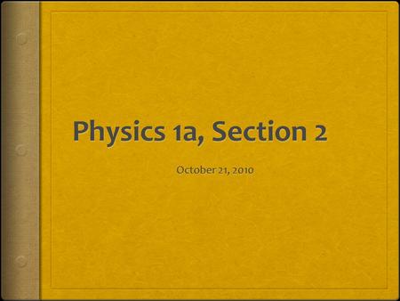 Second Quiz  covers:  Frautschi chapters 4 - 8.4 (and 1 - 3)  lectures/sections through yesterday (Oct. 20)  homework #2-3 (and #1)