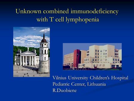 Unknown combined immunodeficiency with T cell lymphopenia