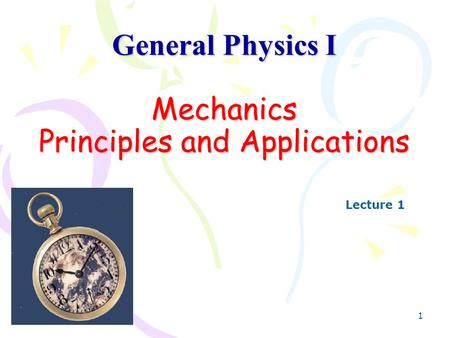 General Physics I Mechanics Principles and Applications