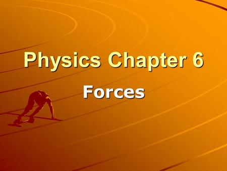 Physics Chapter 6 Forces. Newton’s Laws of Motion 1 st Law (Law of inertia) –An object moving at constant velocity keeps moving at that velocity unless.