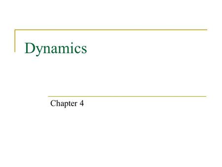 Dynamics Chapter 4. Expectations After Chapter 4, students will:  understand the concepts of force and inertia.  use Newton’s laws of motion to analyze.