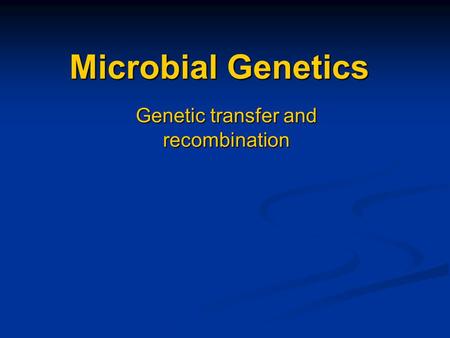 Genetic transfer and recombination