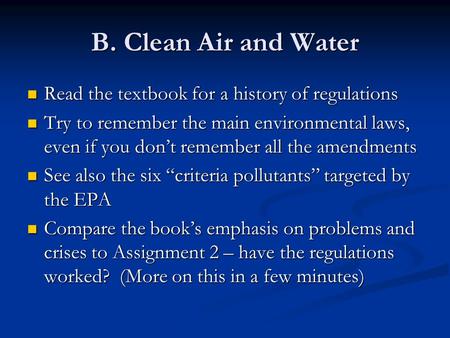 B. Clean Air and Water Read the textbook for a history of regulations Read the textbook for a history of regulations Try to remember the main environmental.