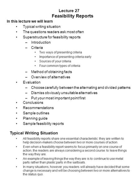 Lecture 27 Feasibility Reports In this lecture we will learn Typical writing situation The questions readers ask most often Superstructure for feasibility.