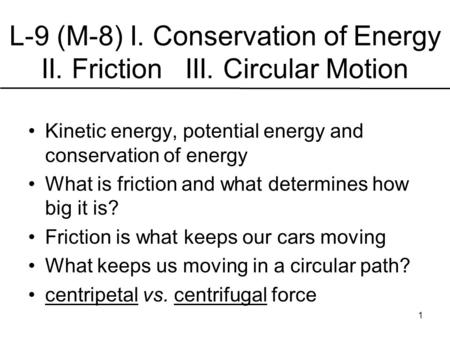 L-9 (M-8) I. Conservation of Energy II. Friction III. Circular Motion