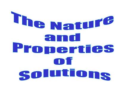 Solutions are homogeneous (1 phase) mixtures where 1 of the components (solvent) is found in larger quantities than the rest. All other components are.